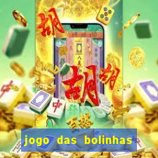 jogo das bolinhas que ganha dinheiro